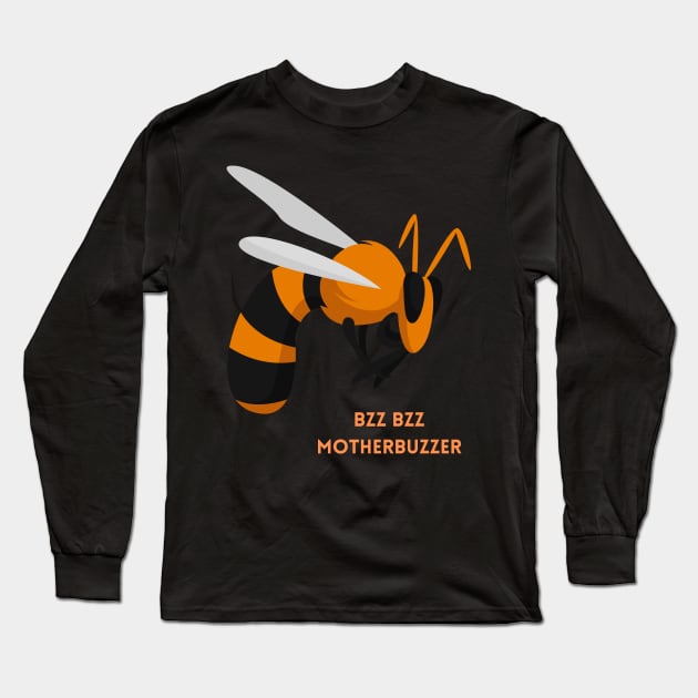 Bzz Bzz Motherbuzzer Funny Wasp Gift Long Sleeve T-Shirt by nathalieaynie